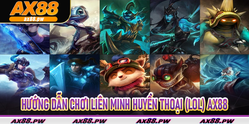 Hướng Dẫn Chơi Liên Minh Huyền Thoại (LOL) Ax88 Dành Cho Người Mới